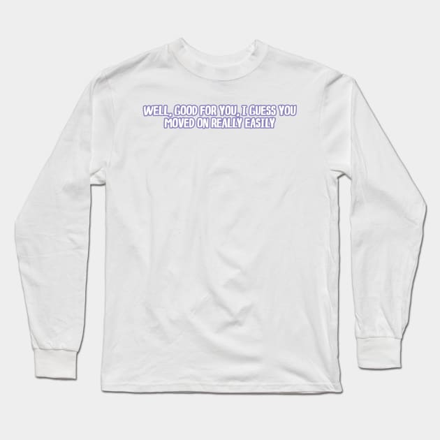 well good for you Long Sleeve T-Shirt by WorkingOnIt